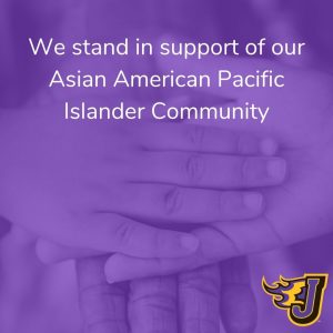 We stand in support of our Asian American Pacific Islander Community